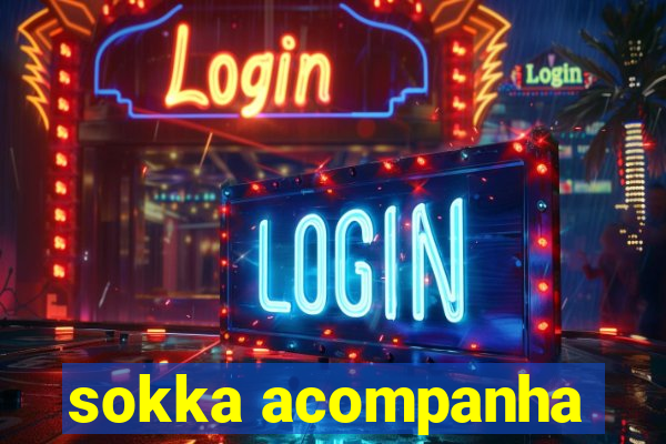 sokka acompanha